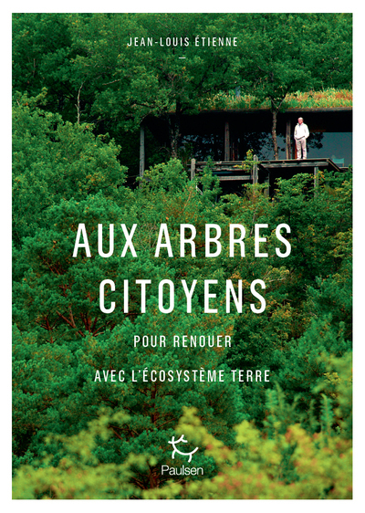 Aux Arbres Citoyens!, Pour Renouer Avec L’Écosystème Terre