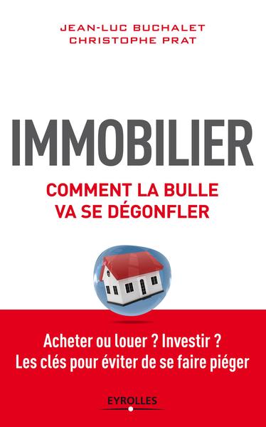 Immobilier, comment la bulle va se dégonfler - Jean-Luc Buchalet