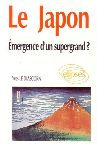 Le Japon - Émergence d'un supergrand ? - Yves Le Diascorn