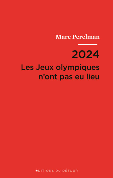 2024, les Jeux olympiques n'ont pas eu lieu; suivi de Vingt-et-une thèses sur le siècle du sport