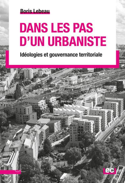 Dans Les Pas D'Un Urbaniste, Idéologies Et Gouvernance Territoriale