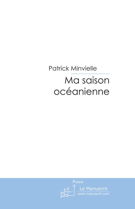 Ma Saison Océanienne - Patrick Minvielle-Larrousse