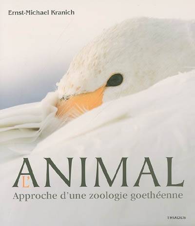 Animal - Approche D'Une Zoologie Goetheenne, Approche D'Une Zoologie Goethéenne