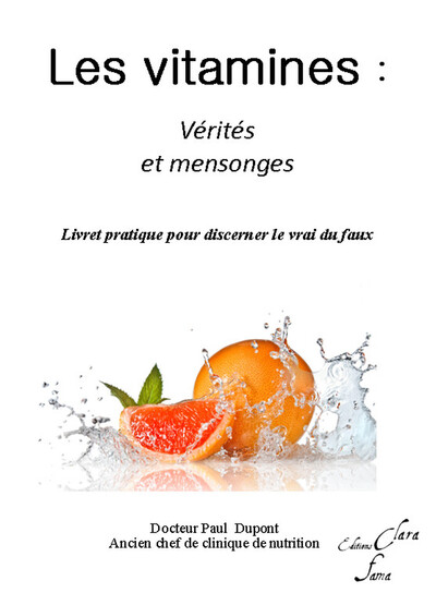 Les vitamines - Vérités et mensonges - Livret pratique pour discerner le vrai du faux