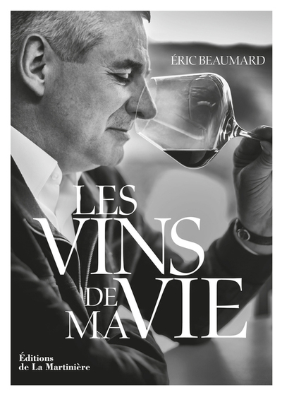 Les vins de ma vie - Éric Beaumard