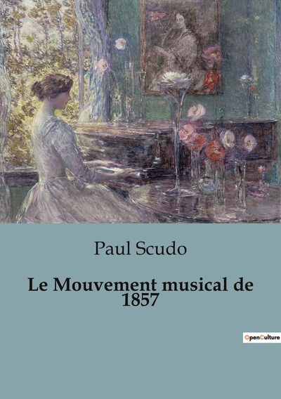 Histoire de l'Art et Expertise culturelle Volume 1857 - Paul Scudo