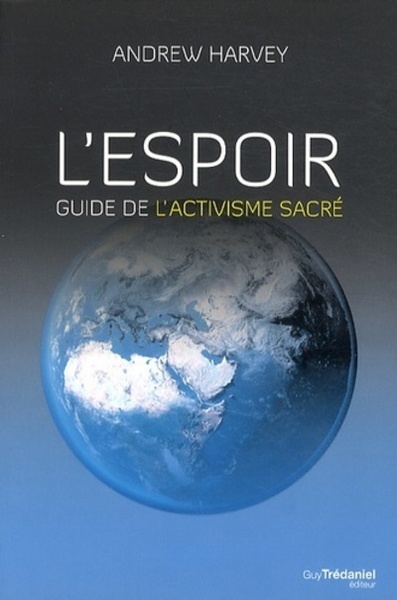 L'espoir - Guide de l'activisme sacré - Andrew Harvey