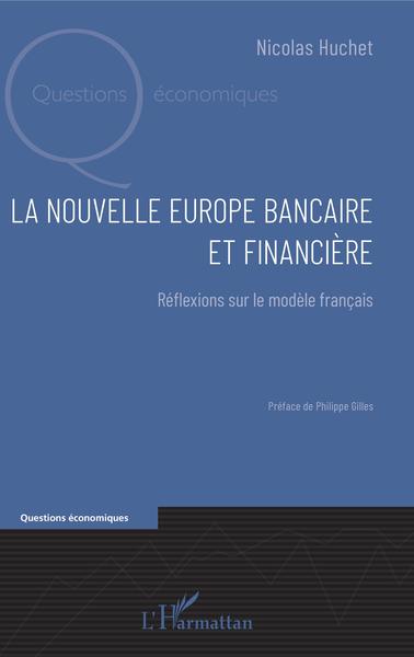 La nouvelle Europe bancaire et financière - Nicolas Huchet