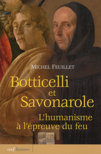 Botticelli Et Savonarole, L'Humanisme À L'Épreuve Du Feu