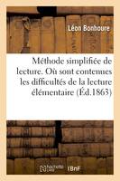 Méthode simplifiée de lecture. Où sont contenues toutes les difficultés de la lecture élémentaire