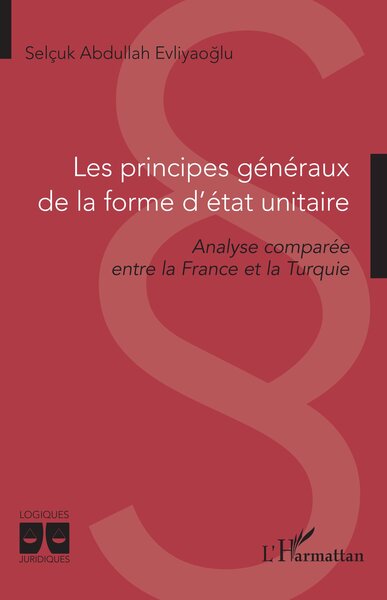 Les Principes Généraux De La Forme D’État Unitaire, Analyse Comparée Entre La France Et La Turquie