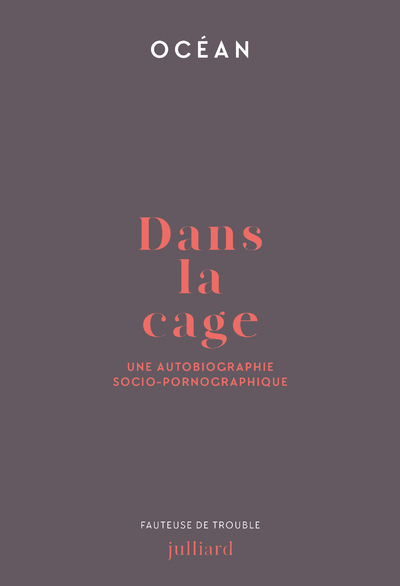 Dans la cage - Une autobiographie socio-pornographique - Océan