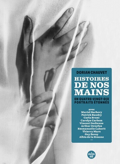 Histoires de nos mains - En 90 portraits étonnés - Dorian CHAUVET