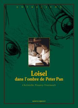 Loisel, dans l'ombre de Peter Pa - Loisel, dans l'ombre de Peter Pan