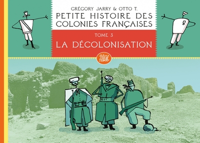 Petite histoire des colonies françaises Volume 3 - Grégory JARRY