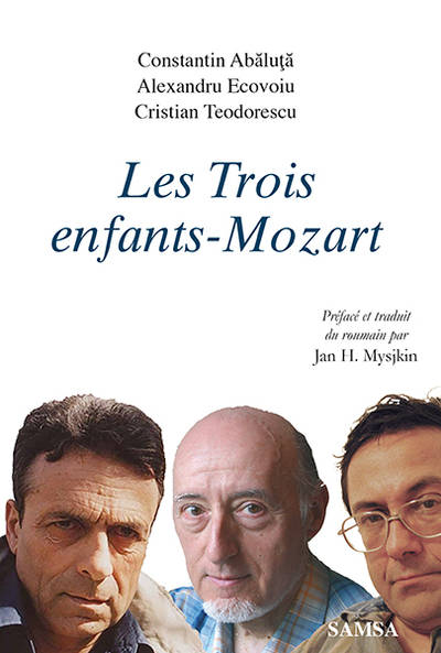 Les trois enfants-Mozart - Constantin Abăluţă, Alexandru Ecovoiu, Cristian Teodorescu