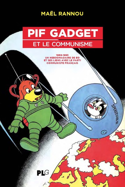 37, Pif Gadget Et Le Communisme, 1969-1983, Un Hebdomadaire De Bd Et Ses Liens Avec Le Communisme