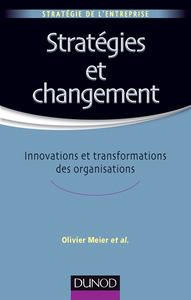 1, Stratégies Et Changement, Innovations Et Transformations Des Organisations - Olivier Meier