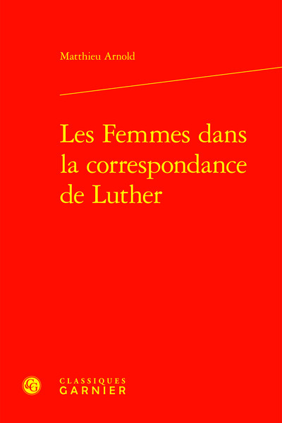 Les Femmes dans la correspondance de Luther - Matthieu Arnold