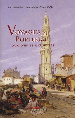 Voyages au Portugal. Aux XVIIIe et XIXe siècles