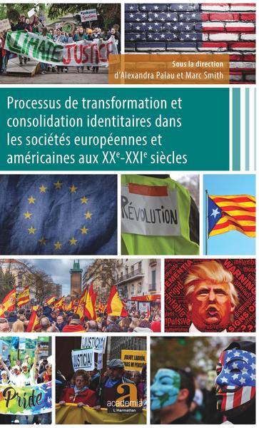 Processus de transformation et consolidation identitaires dans les sociétés européennes et américaines aux XXe-XXIe siècles - Alexandra Palau