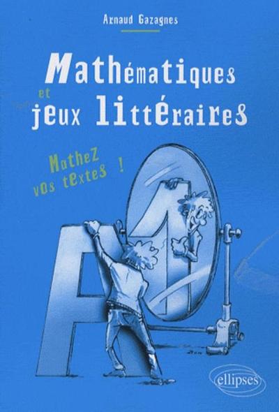 Mathématiques et jeux littéraires - Mathez vos textes !