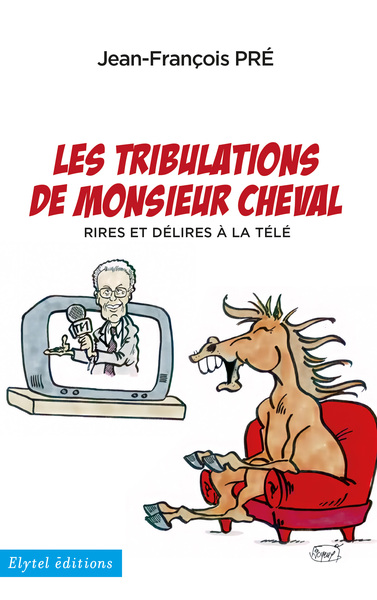 Les Tribulations De Monsieur Cheval