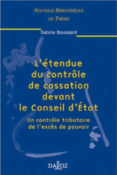 L'étendue du contrôle de cassation devant le Conseil d'État. Volume 13 - Sabine Boussard