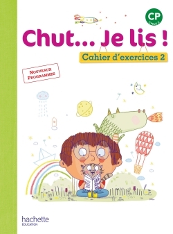 Chut... Je lis ! Méthode de lecture CP - Cahier élève Tome 2 - Ed. 2016