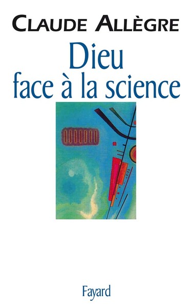 Dieu face à la science - Claude Allègre