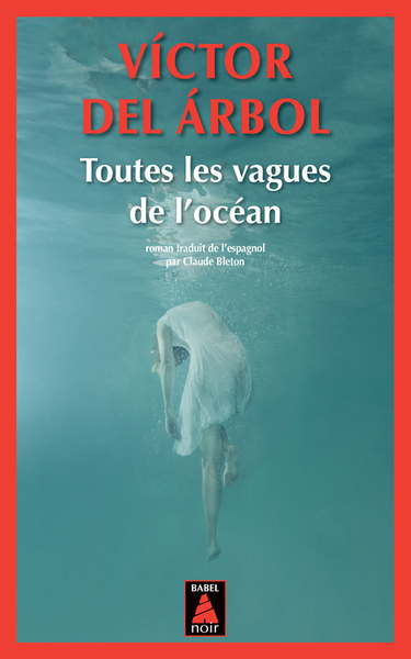 Toutes les vagues de l'océan - Víctor del Árbol