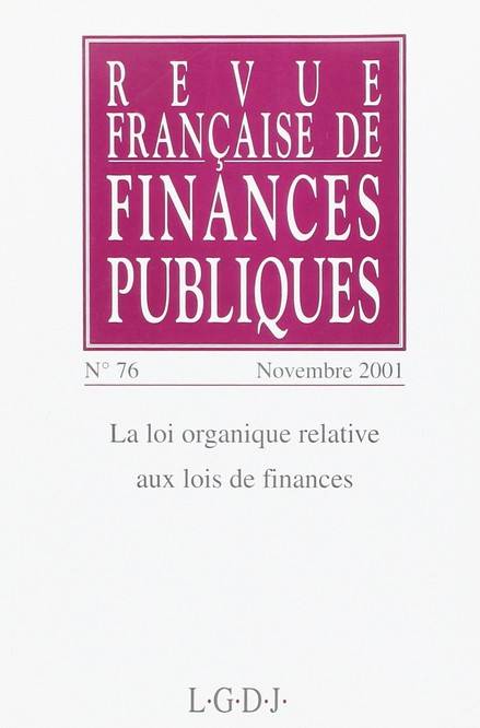 Revue Française De Finances Publiques N 76 - 2001, La Loi Organique Relative Aux Lois De Finances