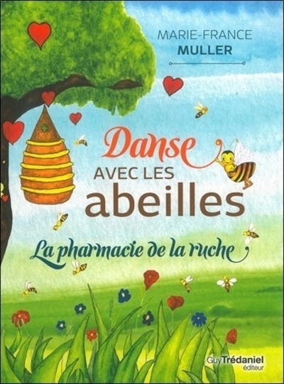 Danse Avec Les Abeilles - La Pharmacie De La Ruche - Marie-France Müller