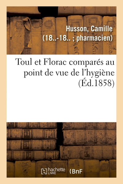 Toul et Florac comparés au point de vue de l'hygiène