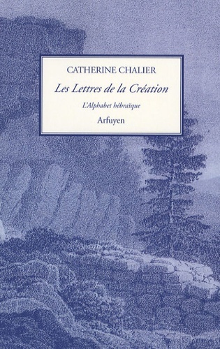 Les lettres de la création / l'alphabet hébraïque - Catherine Chalier