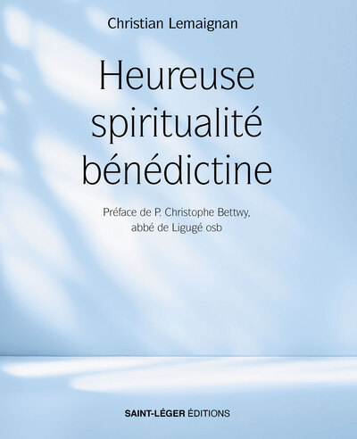 Heureuse spiritualité bénédictine