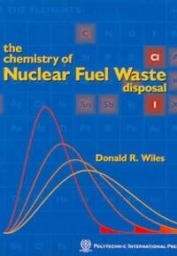 The Chemistry Of Nuclear Fuel Waste Disposal - Wiles Donald R.