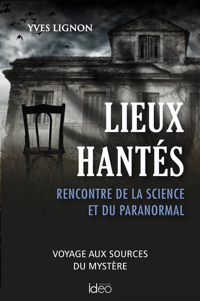 Lieux Hantés, Rencontre De La Science Et Du Paranormal