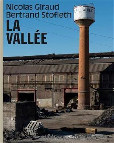 Nicolas Giraud / Bertrand Stofleth The Valley An Archaeology in Photographs /anglais