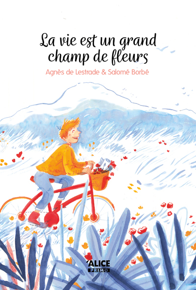 La vie est un grand champ de fleur - Agnès de Lestrade