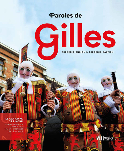 Paroles de Gilles : le carnaval de Binche - Frédéric Ansion , Frédéric Bastien