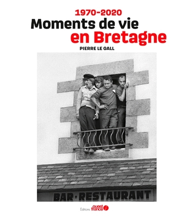 1970-2020, Moments de vie en Bretagne - Pierre Le Gall