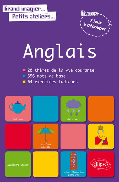 Grand imagier... Petits ateliers... Le vocabulaire anglais en images avec exercices ludiques corrigés. Apprendre et réviser les mots de base de l’anglais