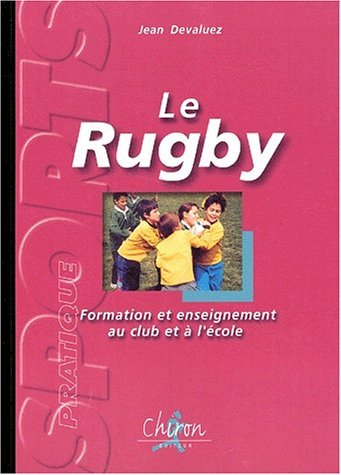 Le rugby - formation et enseignement au club et à l'école