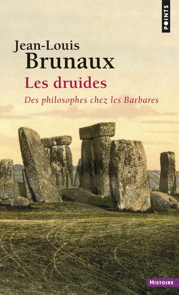 Les druides - Jean-Louis Brunaux