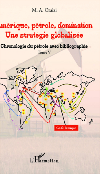 Amérique, pétrole, domination : une stratégie globalisée - Volume 5 - Mohammed Ali Oraizi