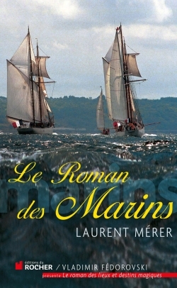 Le roman des marins - Laurent Mérer