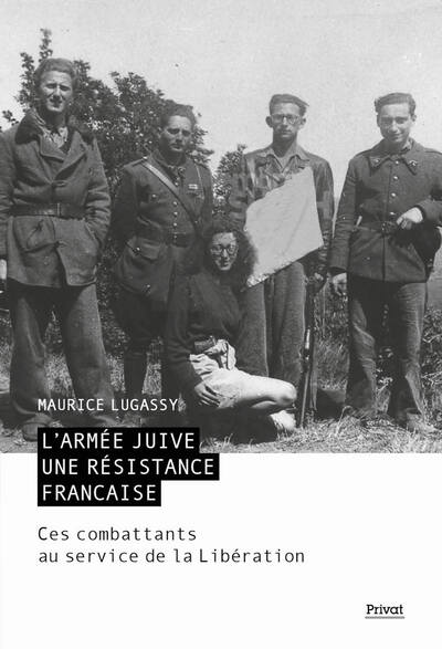 L'Armée juive, une résistance française : ces combattants au service de la Libération - Maurice Lugassy