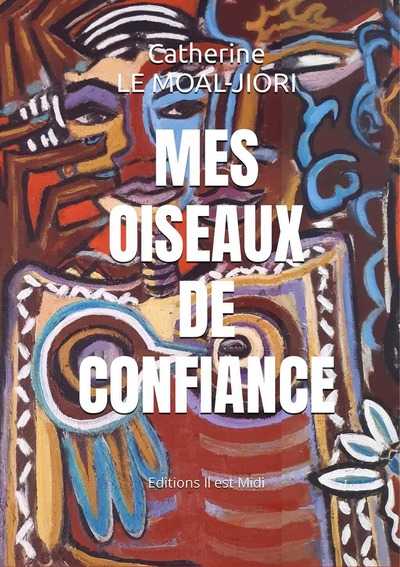 Mes Oiseaux De Confiance - Catherine LE MOAL-JIORI