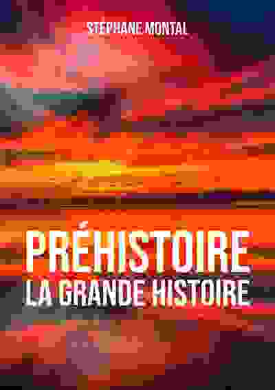 Préhistoire, la grande Histoire